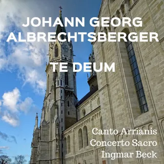 Johann Georg Albrechtsberger: Te Deum (Live) by Johann Georg Albrechtsberger