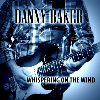 Whispering on the Wind by Danny Baker