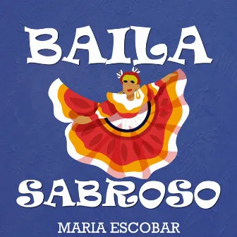 Baila Sabroso by Maria Escobar