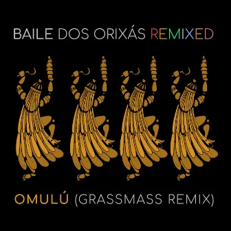 Baile dos Orixás Remixed: Omulú (grassmass Remix) by grassmass