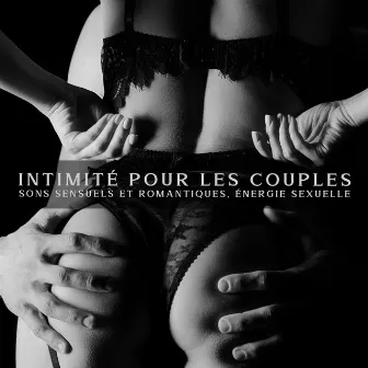 Intimité pour les couples: Sons sensuels et romantiques, Énergie sexuelle by Totally Sensual Project