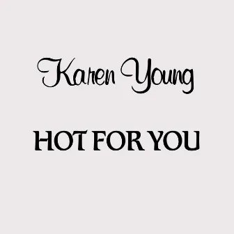 Hot For You by Karen Young