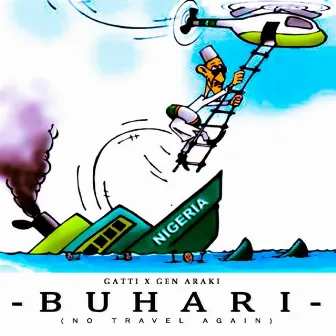 Buhari No Travel Again by Gatti