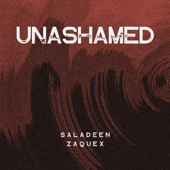 Unashamed by Saladeen Zaquex