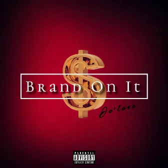 Brand On It by Je'love