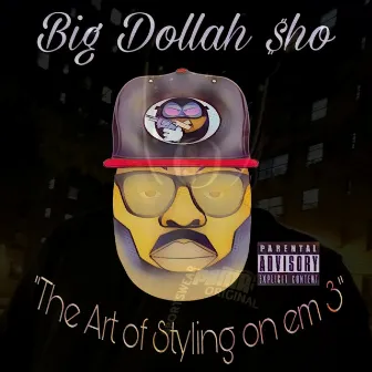 The Art of Styling on Em 3 by Big Dollah Sho