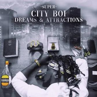 City Boi Dreams & Attraction by Super