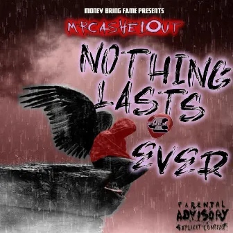 Nothing Lasts 4Ever by MrCashedOut