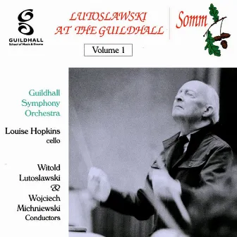 Lutoslawski at the Guildhall, Vol. 1 by Guildhall Symphony Orchestra