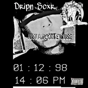 Just a Death Excuse by Dripn Scxr