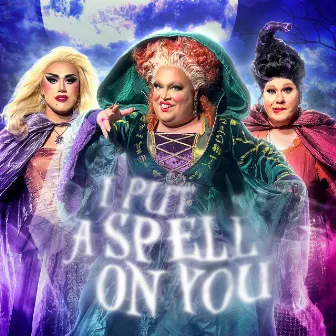 I Put A Spell On You by Ginger Minj