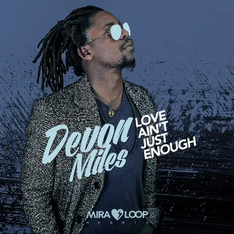 Love Ain't Just Enough by Devon Miles