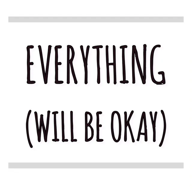 Everything(Will Be Okay)