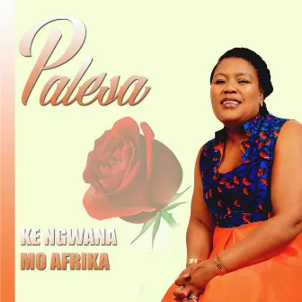 Ke Ngwana moAfrica by Palesa