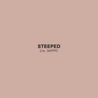 Live Sessions, Vol. 1 by Steeped