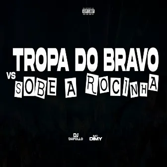 Tropa do Bravo Vs Sobe a Rocinha by MC DIMY