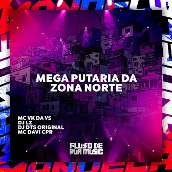 Mega Putaria da Zona Norte by DJ DTS ORIGINAL