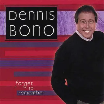 Forget to Remember (Digitally Remastered) by Dennis Bono