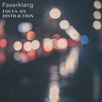 Focus on distraction by Faserklang