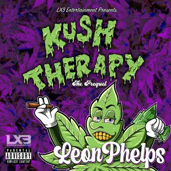 Kush Therapy The Prequel by Leon Phelps