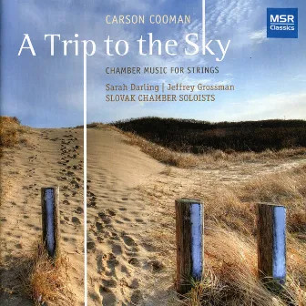 Carson Cooman: A Trip to the Sky - Chamber Music for Strings by Jeffrey Grossman