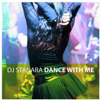 Dance With Me by Dj Stanara