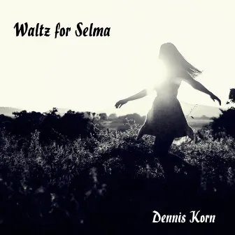 Waltz for Selma by Dennis Korn