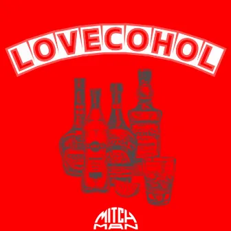 LOVECOHOL by MITCH-MAN