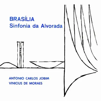 Brasília: Sinfonia da Alvorada (Suite for the Opening Ceremony of the New City of Brasilia, April 1960) by Antônio Carlos Jobim