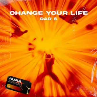 Change Your Life by DaR 8