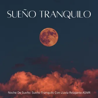 Noche De Sueño: Sueño Tranquilo Con Lluvia Relajante ASMR by Sueño profundo de onda delta