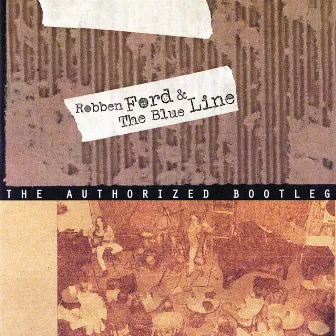 The Authorized Bootleg by Robben Ford & The Blue Line