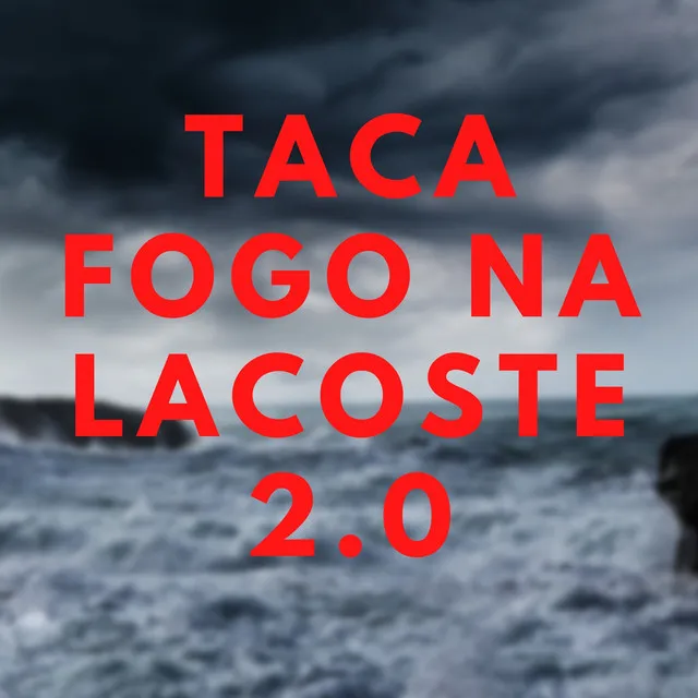 Taca Fogo na Lacoste 2.0