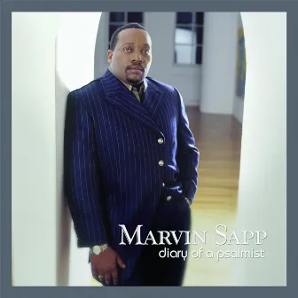 Diary Of A Psalmist by Marvin Sapp