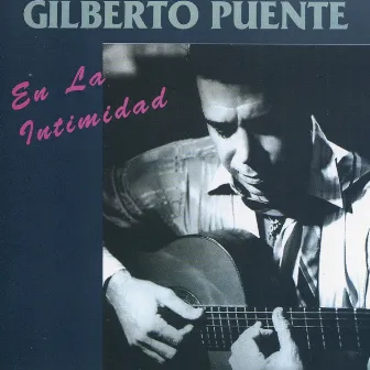 En la Intimidad by Gilberto Puente