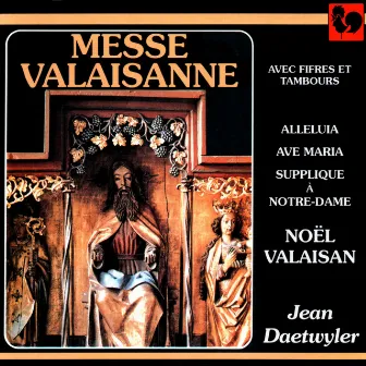 Jean Daetwyler: Messe valaisanne - Alléluia franciscain - Ave Maria - Supplique à Notre-Dame - Noël valaisan by Jean Daetwyler