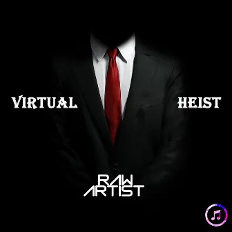 Virtual Heist by Raw Artist