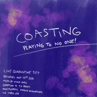 Playing To No One! (Live Quarantine Set) by Coasting