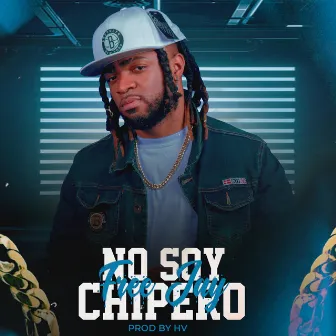 No soy Chipero by Free Jay