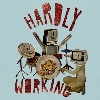 Hardly Working by Ariel Sharratt