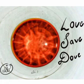 Love Save Dove by Ali K