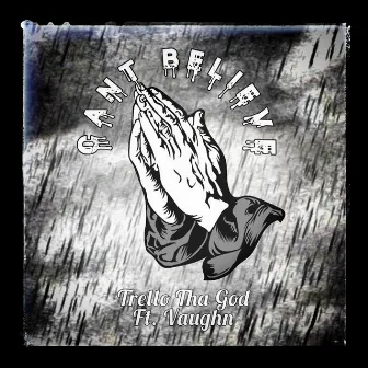 Can't Believe by Trello tha God