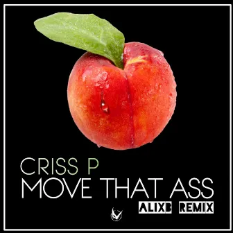 Move That Ass (AlixB Remix) by Criss P