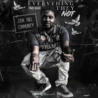 Everything They Not by Tray Kash