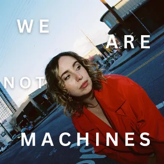 We Are Not Machines by Jupiter Winter