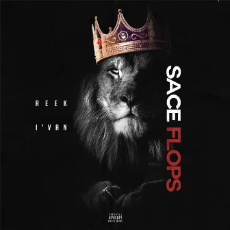 Sace Flops by Reek Ivan