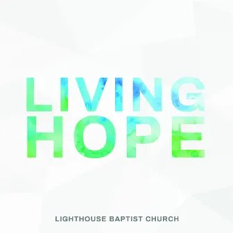 Living Hope by Lighthouse Baptist Church