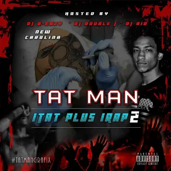 I Tat Plus I Rap 2 by Tat Man