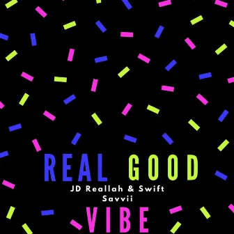 Real Good Vibe by JD Reallah