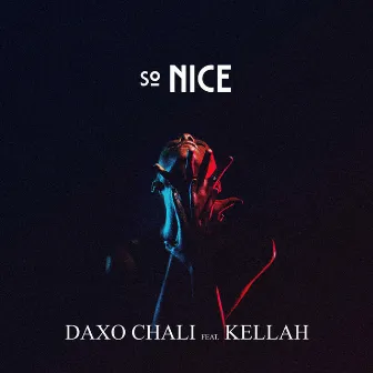 So Nice (feat. Kellah) by Daxo Chali